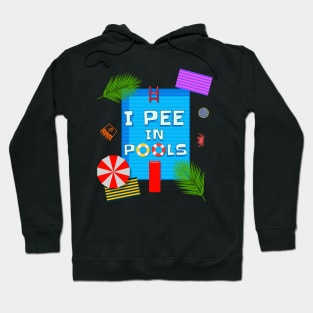 I Pee In Pools - Funny Pool phrase Hoodie